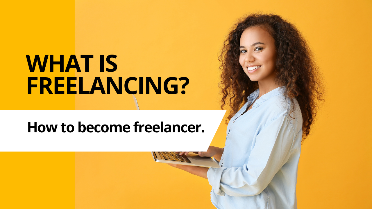 What is freelancing?How to become a freelancer