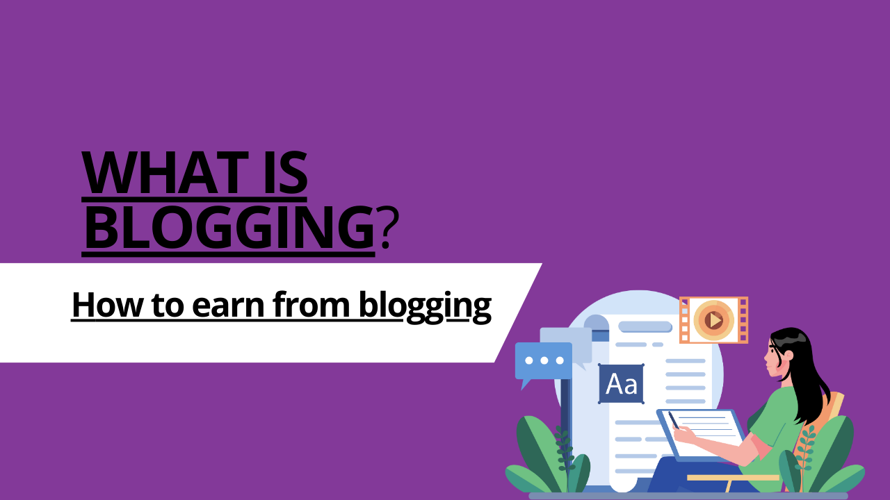 What is blogging? And how to earn from blogging